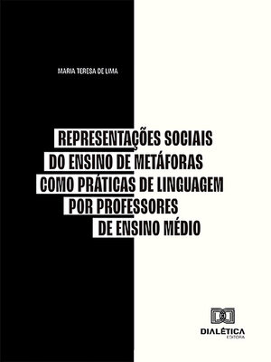 cover image of Representações Sociais do Ensino de Metáforas como Práticas de Linguagem por professores de Ensino Médio
